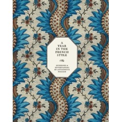 A Year in the French Style: Interiors and Entertaining by Antoinette Poisson