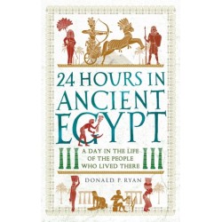24 Hours in Ancient Egypt: A Day in the Life of the People Who Lived There