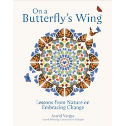 On a Butterfly's Wing: Lessons From Nature on Embracing Change