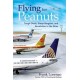 Flying for Peanuts: Tough Deals, Steep Bargains, and Revolution in the Skies