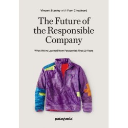 The Responsbile Company: What We've Learned from Patagonia's First 50 Years