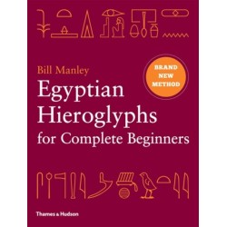 Egyptian Hieroglyphs for Complete Beginners: The Revolutionary New Approach to Reading the Monuments