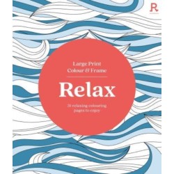 Large Print Colour & Frame - Relax: 31 Relaxing Colouring Pages to Enjoy