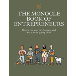 The Monocle Book of Entrepreneurs: How to run your own business and find a better quality of life