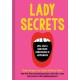 Lady Secrets: Real, Raw, and Ridiculous Confessions of Womanhood