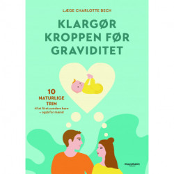 Klargør kroppen før graviditet: 10 naturlige trin til at få et sundere barn – også for mænd