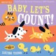 Indestructibles: Baby, Let's Count!: Chew Proof · Rip Proof · Nontoxic · 100% Washable (Book for Babies, Newborn Books, Safe to Chew)