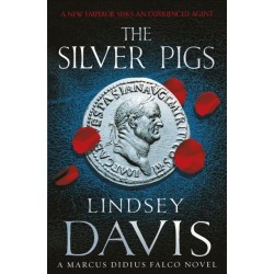 The Silver Pigs: (Marco Didius Falco: book I): the first novel in the bestselling historical detective series, exposing the criminal underbelly of ancient Rome
