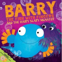 Barry the Fish with Fingers and the Hairy Scary Monster: A laugh-out-loud picture book from the creators of Supertato!