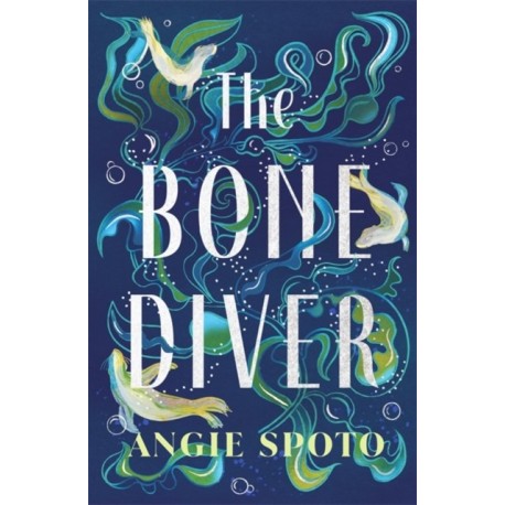 The Bone Diver: A gothic tale of legend, secrets and monsters in the deep...