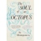 The Soul of an Octopus: A Surprising Exploration Into the Wonder of Consciousness