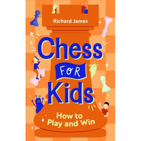 Chess for Kids: How to Play and Win