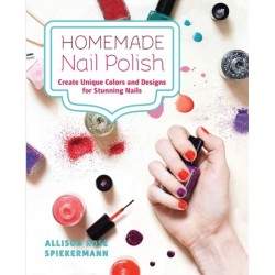Homemade Nail Polish: Create Unique Colors and Designs For Eye-Catching Nails