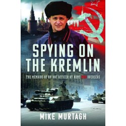 Spying on the Kremlin: The Memoirs of an RAF Officer at home and overseas