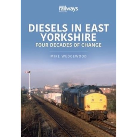 Diesels in East Yorkshire: Four Decades of Change