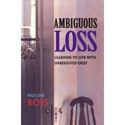 Ambiguous Loss: Learning to Live with Unresolved Grief
