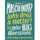 What is Masculinity? Why Does it Matter? And Other Big Questions