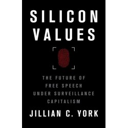 Silicon Values: The Future of Free Speech Under Surveillance Capitalism