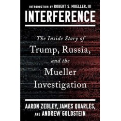 Interference: The Inside Story of Trump, Russia, and the Mueller Investigation