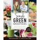 Simple Green Smoothies: 100+ Tasty Recipes to Lose Weight, Gain Energy, and Feel Great in Your Body