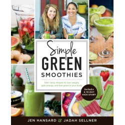 Simple Green Smoothies: 100+ Tasty Recipes to Lose Weight, Gain Energy, and Feel Great in Your Body