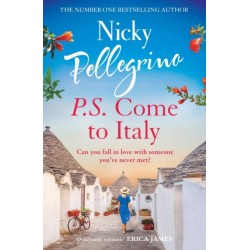 P.S. Come to Italy: The perfect uplifting and gorgeously romantic holiday read from the No.1 bestselling author!