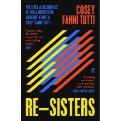 Re-Sisters: The Lives and Recordings of Delia Derbyshire, Margery Kempe and Cosey Fanni Tutti