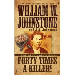 Forty Times a Killer: A Novel of John Wesley Hardin