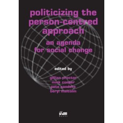 Politicizing the Person-centred Approach: An Agenda for Social Change