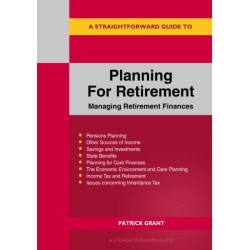A Straightforward Guide to Planning for Retirement: Managing retirement finances revised edition 2023