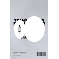 Translations from Drawing to Building and Other Essays