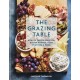 The Grazing Table: How to Create Beautiful Butter Boards, Food Platters & More