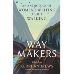 Way Makers: An Anthology of Women’s Writing about Walking