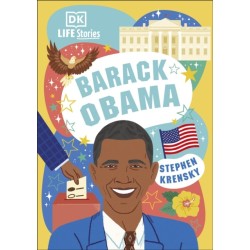 DK Life Stories Barack Obama: Amazing People Who Have Shaped Our World