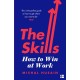 The Skills: How to Win at Work