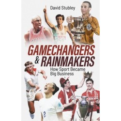 Gamechangers and Rainmakers: How Sport Became Big Business