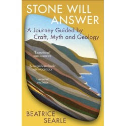 Stone Will Answer: A Journey Guided by Craft, Myth and Geology