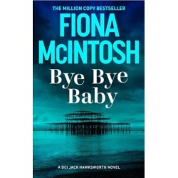 Bye Bye Baby: A gripping crime thriller featuring DCI Jack Hawksworth and a chilling serial killer (DCI Jack Hawksworth 1)