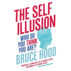 The Self Illusion: Why There is No 'You' Inside Your Head
