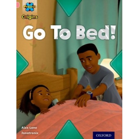 Project X Origins: Pink Book Band, Oxford Level 1+: My Family: Go To Bed!