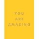 You Are Amazing: Quotes and Statements to Make You Feel Empowered