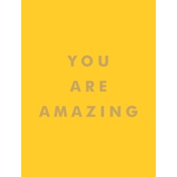 You Are Amazing: Quotes and Statements to Make You Feel Empowered