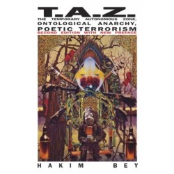 Taz: The Temporary Autonomous Zone, Ontological Anarchy, Poetic Terrorism