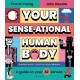 Your SENSE-ational Human Body: A Sensational Guide to Your 32 Senses