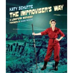 The Improviser's Way: A Longform Workbook