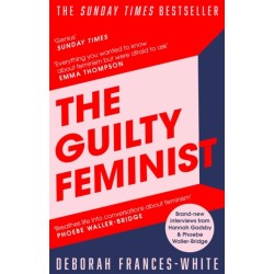 The Guilty Feminist: The Sunday Times bestseller - 'Breathes life into conversations about feminism' (Phoebe Waller-Bridge)