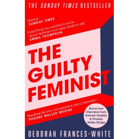 The Guilty Feminist: The Sunday Times bestseller - 'Breathes life into conversations about feminism' (Phoebe Waller-Bridge)