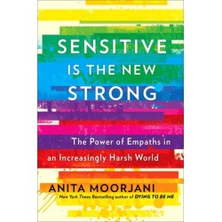 Sensitive is the New Strong: The Power of Empaths in an Increasingly Harsh World