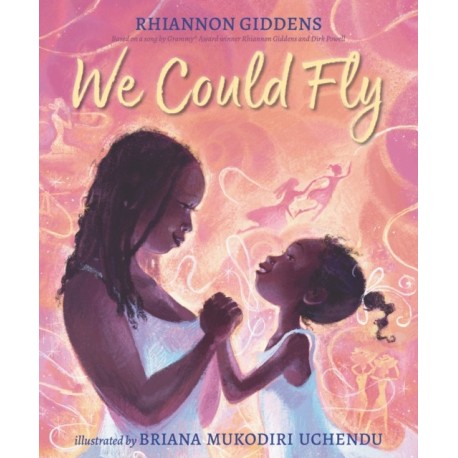 We Could Fly: From Grammy Award winner Rhiannon Giddens, a mesmerising tale of love and resilience