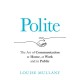 Polite: The Art of Communication at Home, at Work and in Public